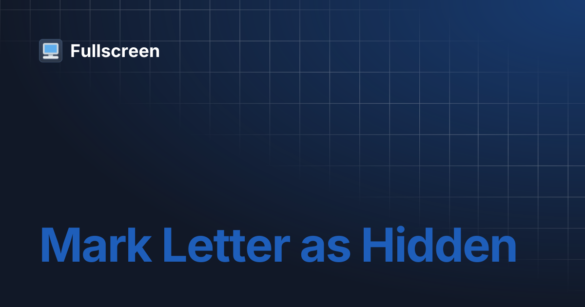 Mark Letter as Hidden | Fullscreen